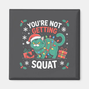 Angry Christmas Cat You're Not Getting Squat Holid Magnet