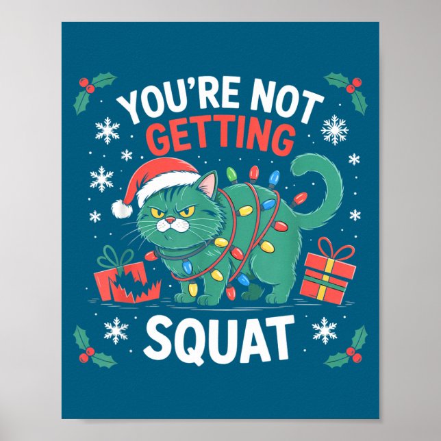 Angry Christmas Cat You're Not Getting Squat Holid Poster (Front)