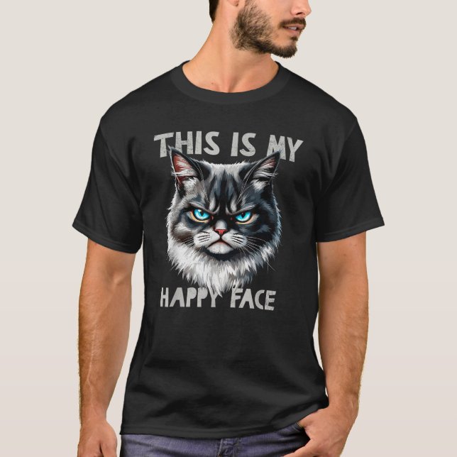 Angry Cute Kitty This is My Happy Face Sarcastic C T-Shirt (Front)