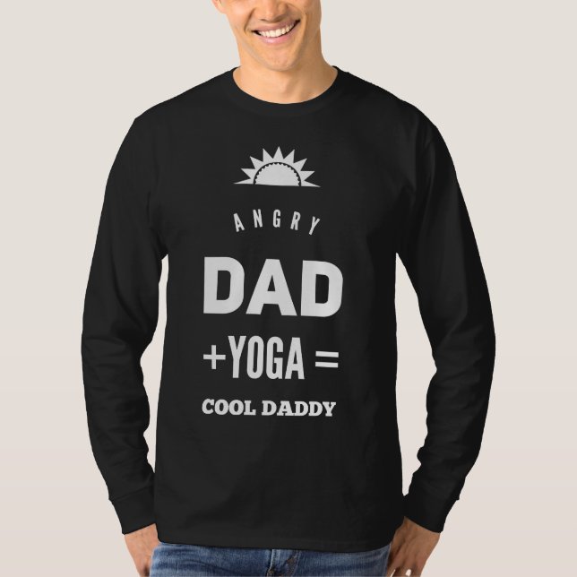 Angry Dad +yoga = Cool Daddy T-Shirt (Front)