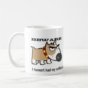 Angry Dog - Beware! I Haven't Had My Coffee Yet Mug