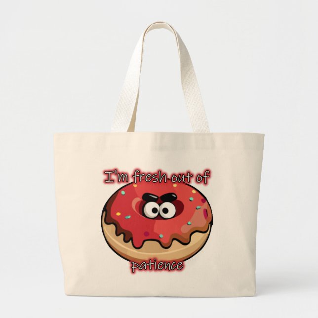 Angry Donut: Fresh out of patience Large Tote Bag (Front)