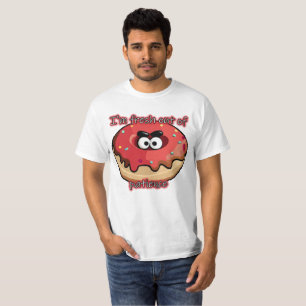 Angry Donut: Fresh out of patience T-Shirt