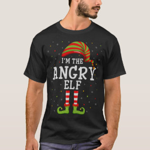 Angry Elf Christmas Matching Funny I'm the Angry E T-Shirt
