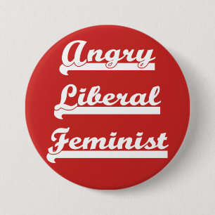 Angry Liberal Feminist, button