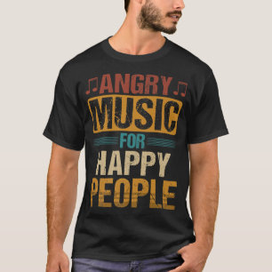 Angry Music For Happy People  T-Shirt