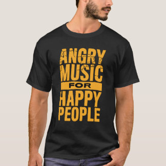 Angry Music for Happy People T-Shirt