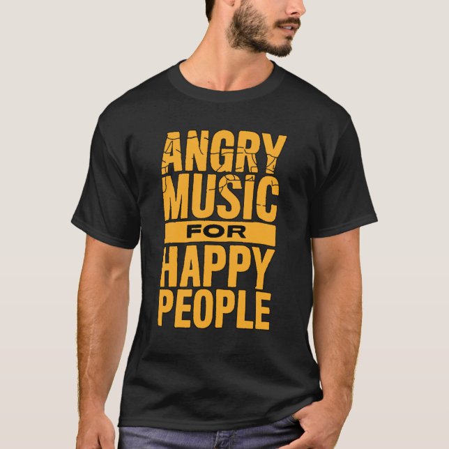 Angry Music for Happy People T-Shirt (Front)