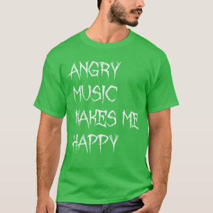 Angry Music Makes Me Happy Funny Metal Music Metal T-Shirt