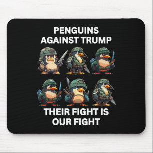 Angry Penguins Against Trump Their Fight Is Our Fi Mouse Mat