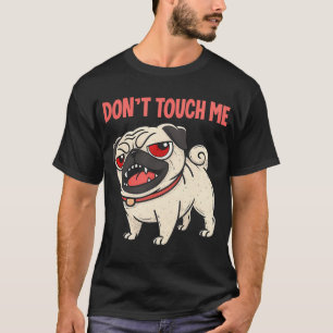 Angry Pug Pop Art Graphic - "Don't Touch Me" Funny T-Shirt