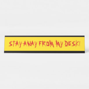 Angry, Red "STAY AWAY FROM MY DESK!" on Yellow Desk Name Plate