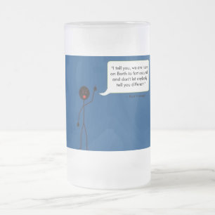 Angry Stick Guy Quoting  Kurt Vonnegut Frosted Glass Beer Mug