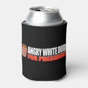ANGRY WHITE DUDE FOR PRESIDENT - - .png Can Cooler