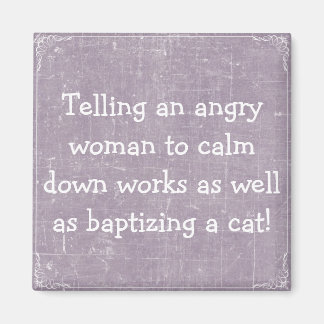 Angry Woman Funny Magnet