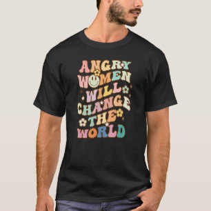 Angry Women Will Change The World Trendy Women Rig T-Shirt