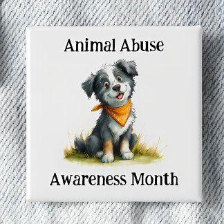 Animal Abuse Awareness Month Pinback 15 Cm Square Badge