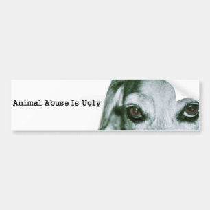 Animal Abuse Is Ugly Bumper Sticker