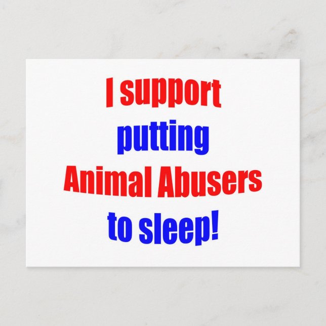 Animal Abusers Put To Sleep Postcard (Front)