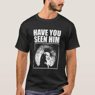 Animal Chin Have You Seen Him T-Shirt