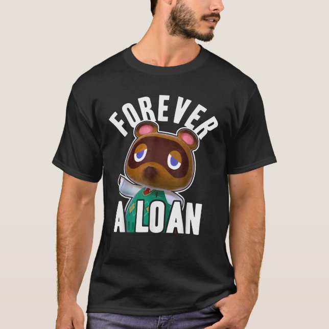 Animal Crossing Tom Nook Forever A Loan  T-Shirt (Front)