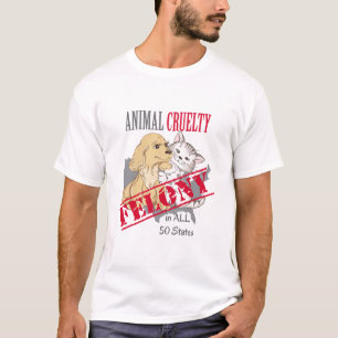 Animal Cruelty Felony in 50 States T-Shirt