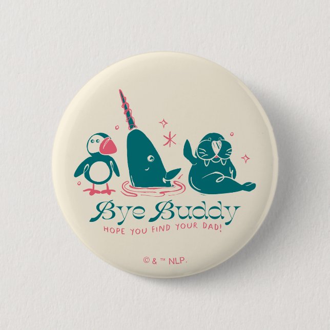 Animal Friends - Bye Buddy Hope You Find Your Dad 6 Cm Round Badge (Front)