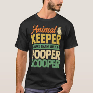 Animal Keeper More Than Just A Pooper Scooper Anim T-Shirt