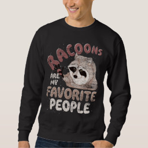 Animal Lover Raccoons Are My Favourite People Funn Sweatshirt