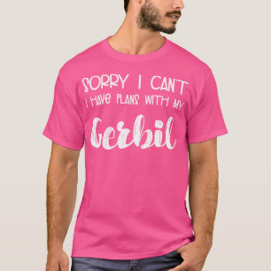 Animal Lover Sorry I Can'T I Have Plans With My Ge T-Shirt