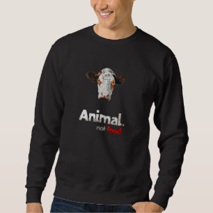 Animal. not food. sweatshirt