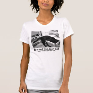 ANIMAL RESCUE: FOR A GOOD TIME, ADOPT A CAT T-Shirt