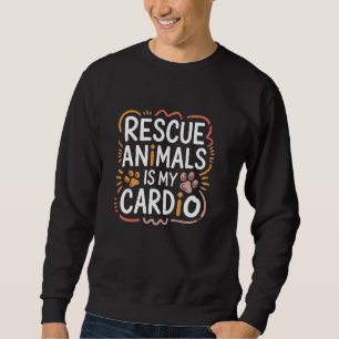 Animal Rescue Quote Shelter Save Pet Dog and Cat R Sweatshirt