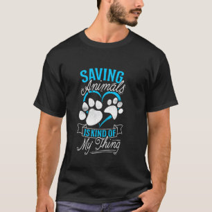 Animal Rescue Shelter Saving Animals Is Kind Of My T-Shirt