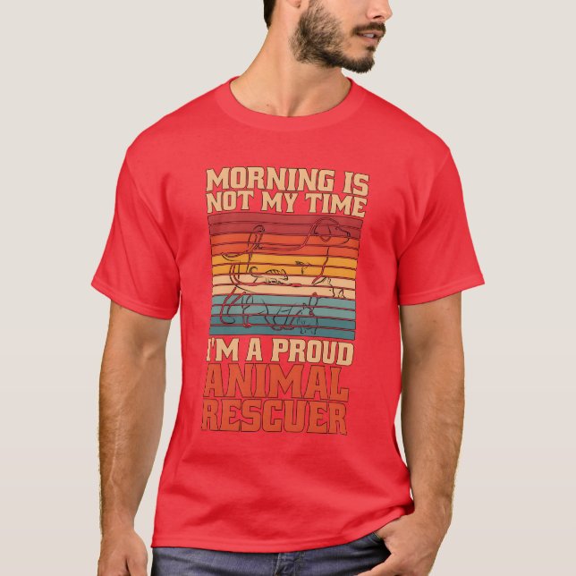 Animal Rescuer Morning Is Not Myime Animal Lover g T-Shirt (Front)