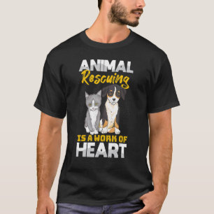 Animal Rescuing Is A Work Of Heart Cat Dog Rescue T-Shirt