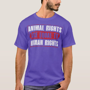 Animal Rights Are Equal To Human Rights Vegan Diet T-Shirt