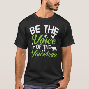Animal Rights Be The Voice Of The Voiceless T-Shirt
