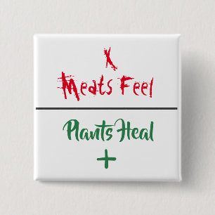 Animal Rights "Meats Feel Plants Heal" Pin Button
