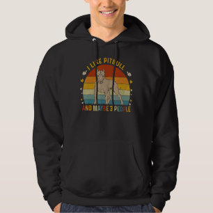 Animal Sarcastic I Like Pitbull And Maybe 3 Peopl Hoodie