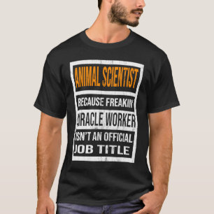 Animal Scientist Because Miracle Worker Funny Men T-Shirt