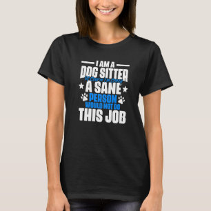 Animal Setting Humour For A Dog Sitter Pet Caretak T-Shirt