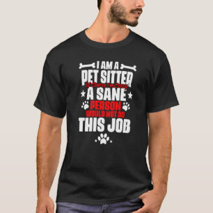 Animal Setting Humour For Pet Sitter Cat Dog Caret T-Shirt