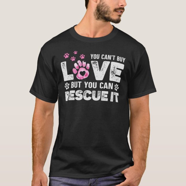 Animal Shelter | Can't Buy Love, You Can Rescue It T-Shirt (Front)