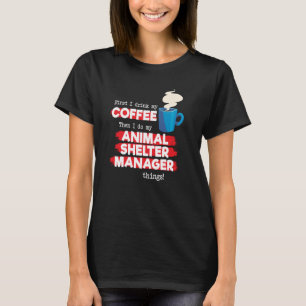 Animal Shelter Manager and Coffee T-Shirt