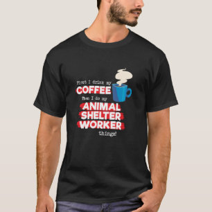 Animal Shelter Worker and Coffee T-Shirt