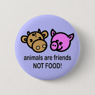 Animals are friends not food! 6 cm round badge