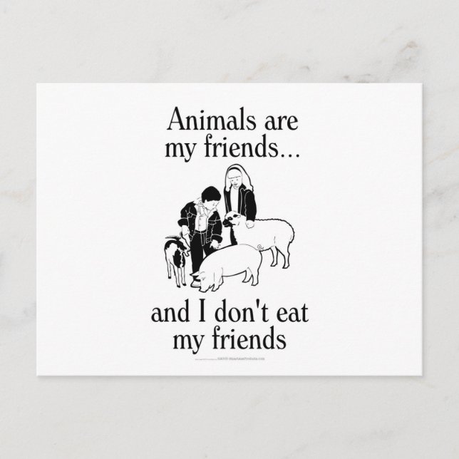 Animals are my friends..and I don't eat my friends Postcard (Front)