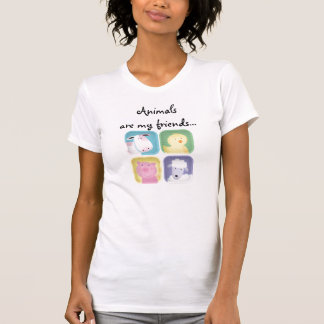 Animals are my friends... T-Shirt