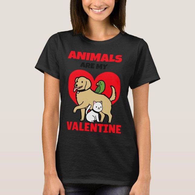Animals Are My Valentine s Day Dog Cat  Veterinari T-Shirt (Front)